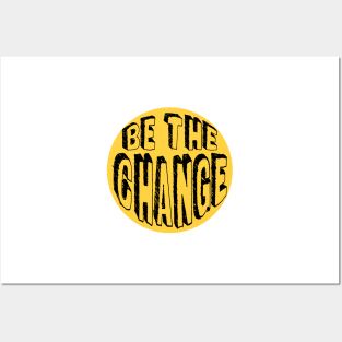 Be the Change! Posters and Art